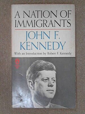 Nation of Immigrants by John F. Kennedy