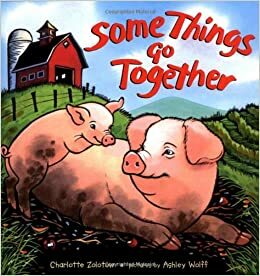 Some Things Go Together by Charlotte Zolotow