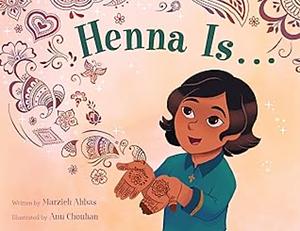 Henna Is… by Marzieh Abbas