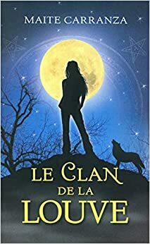 Le clan de la louve by Maite Carranza