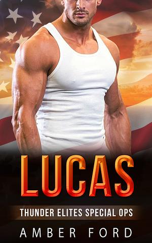 Lucas: A Special Ops Short and Steamy Romance by Amber Ford