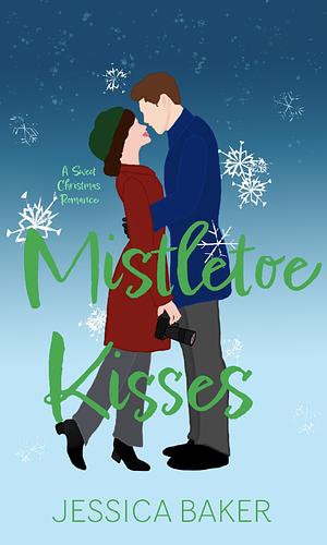 Mistletoe Kisses by Jessica Baker