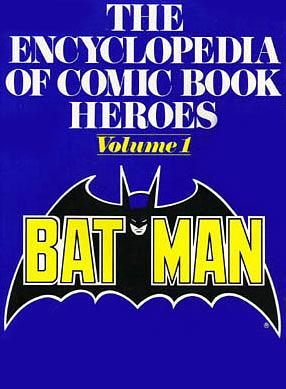 The Original Encyclopedia Of Comic Book Heroes 1: Batman by Michael L. Fleisher
