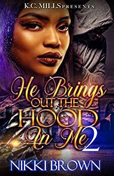He Brings Out The Hood In Me 2 by Nikki Brown