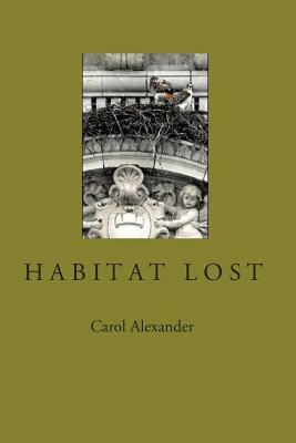 Habitat Lost by Carol Alexander