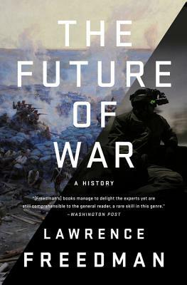 The Future of War: A History by Lawrence Freedman