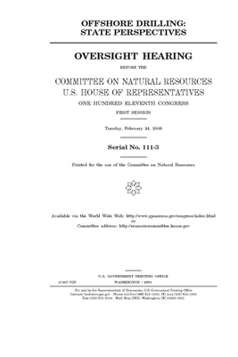 Offshore drilling: state perspectives: oversight hearing by United St Congress, United States House of Representatives, Committee on Natural Resources (house)