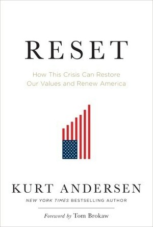 Reset: How This Crisis Can Restore Our Values and Renew America by Tom Brokaw, Kurt Andersen