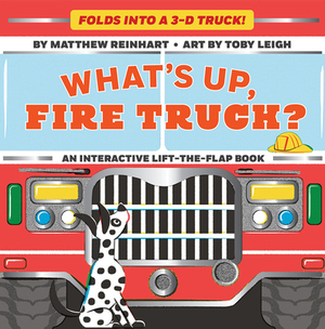 What's Up, Fire Truck? (a Pop Magic Book): Folds Into a 3-D Truck! by Matthew Reinhart