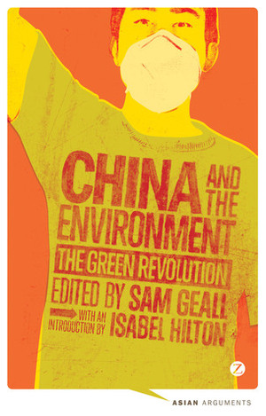 China and the Environment: The Green Revolution by Sam Geall
