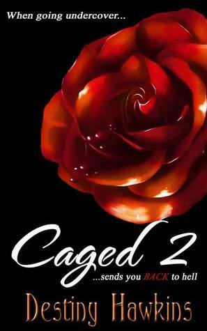 Caged 2 by Destiny Hawkins