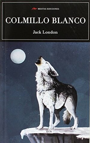 Colmillo Blanco by Jack London