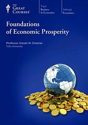 Foundations of Economic Prosperity by Daniel W. Drezner
