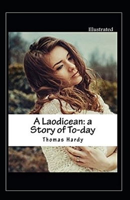 A Laodicean a Story of To-day Illustrated by Thomas Hardy