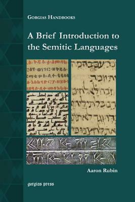A Brief Introduction to the Semitic Languages by Aaron D. Rubin