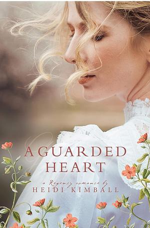 A Guarded Heart by Heidi Kimball