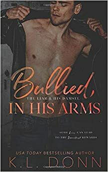 Bullied, In His Arms by K.L. Donn