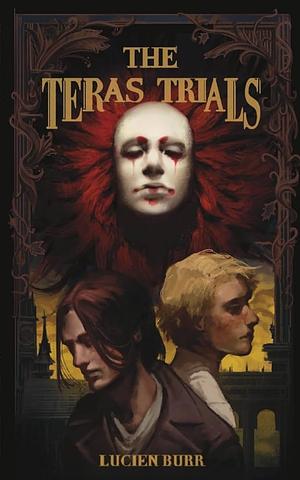 The Teras Trials by Lucien Burr