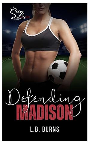 Defending Madison by L.B. Burns