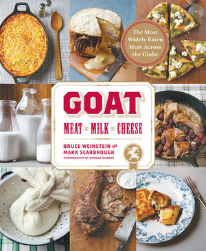 Goat: Meat, Milk, Cheese by Bruce Weinstein, Mark Scarbrough, Marcus Nilsson