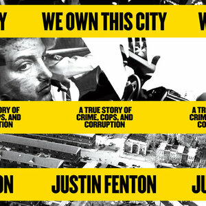 We Own This City: A True Story of Crime, Cops, and Corruption by Justin Fenton