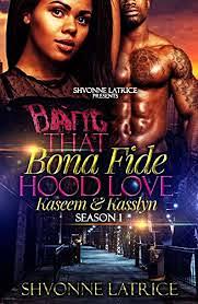That Bona Fide Hood Love: Kaseem and Kasslyn by Shvonne Latrice