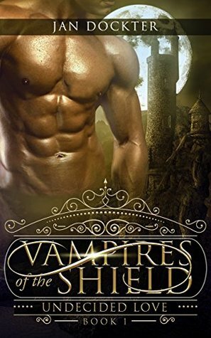 Vampires of The Shield: (Undecided Love - Book 1) by K.T. Stryker, Lucy Lyons, Jan Dockter