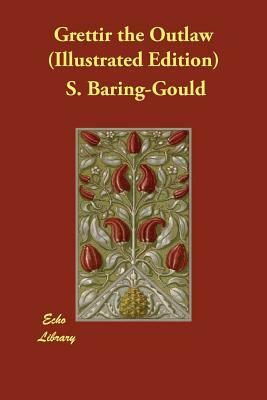 Grettir the Outlaw (Illustrated Edition) by Sabine Baring-Gould