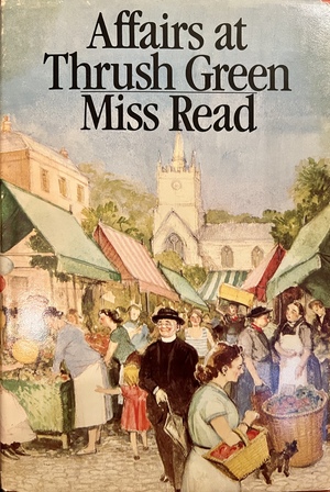 Affairs at Thrush Green by Miss Read