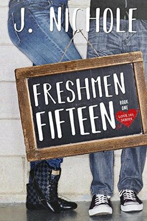 Freshmen Fifteen by J. Nichole, Jasmine Nichole Harris Sheffield