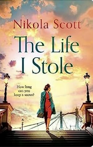 The Life I Stole by Nikola Scott