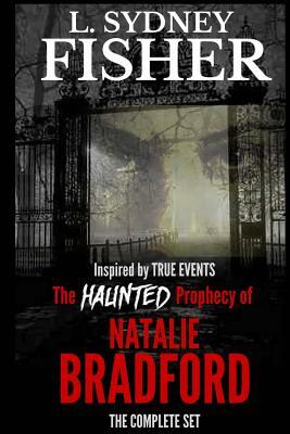The Haunted Prophecy of Natalie Bradford: The Bradford Series, Part I & Part II by L. Sydney Fisher