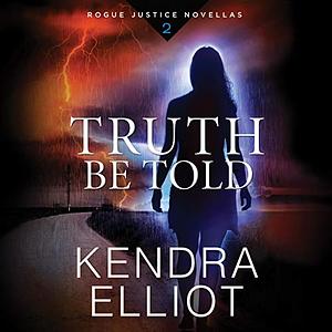 Truth Be Told by Kendra Elliot