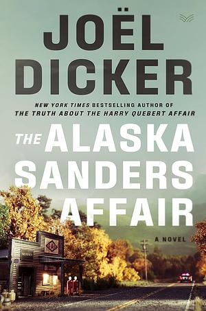 The Alaska Sanders affair by Joël Dicker