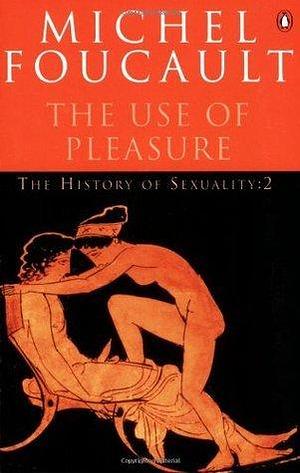 The History of Sexuality 2: The Use of Pleasure by Robert Hurley, Foucault Michel