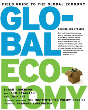 The Field Guide to the Global Economy by John Cavanagh, Thea Lee, Sarah Anderson