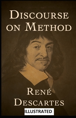 Discourse on the Method ILLUSTRATED by René Descartes