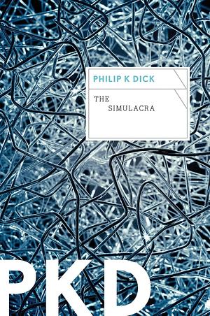 The Simulacra by Philip K. Dick