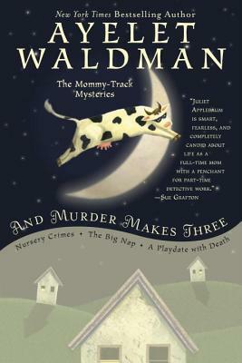 And Murder Makes Three by Ayelet Waldman