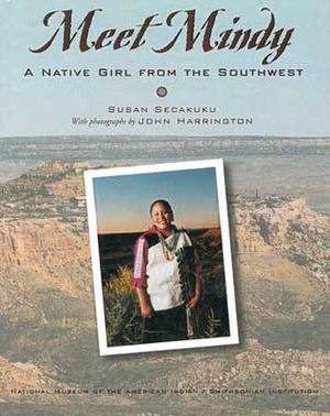 Meet Mindy: A Native Girl from the Southwest by John Harrington, Susan Secakuku