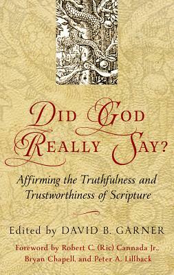 Did God Really Say?: Affirming the Truthfulness and Trustworthiness of Scripture by 