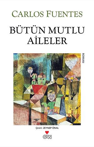 Bütün Mutlu Aileler by Carlos Fuentes