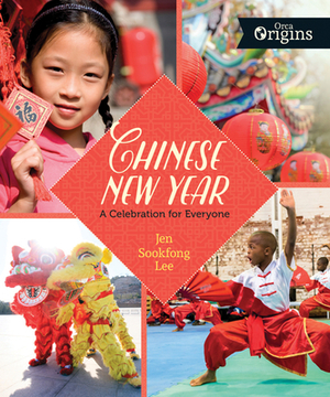 Chinese New Year: A Celebration for Everyone by Jen Sookfong Lee