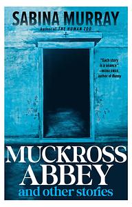 Muckross Abbey and Other Stories by Sabina Murray