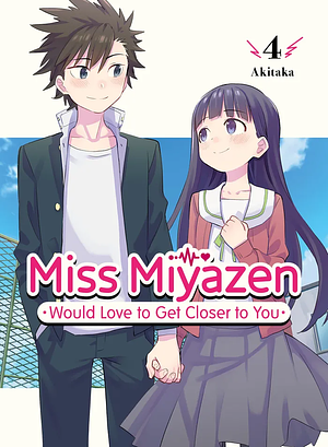 Miss Miyazen would Love to Get Closer to You, Vol. 4 by Akitaka
