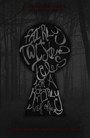 Fairly Twisted Tales for a Horribly Ever After Anthology by Sarah Remy, Meg Faulkner, Carly Drake, Sam Hardy, Kathleen Palm, Suzanne Morgen, Melody Winter, Drew Hayes, Jessica Dall, Madeleine Lee, T.A. Brock, Rose Sinclair, C.C. Dowling, Summer Wier, Phil Stamper, Debra Vega, C.L. Denault