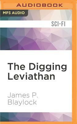 The Digging Leviathan by James P. Blaylock