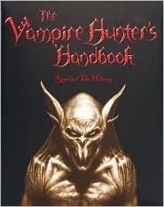 The Vampire Hunter's Handbook by Martin Howard, Raphael van Helsing, Miles Teves