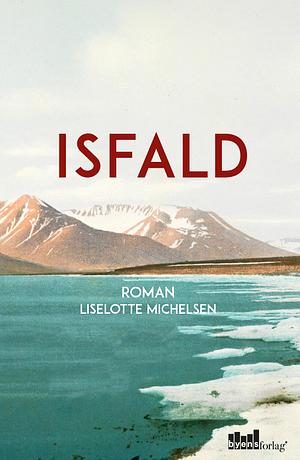 Isfald: roman by Liselotte Michelsen