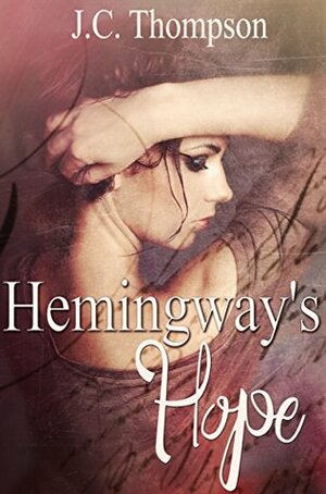Hemingway's Hope (Hope Series #1) by J.C. Thompson